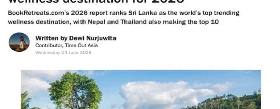 TimeOut : Sri Lanka is The World’s Top Trending Wellness Destination for 2026